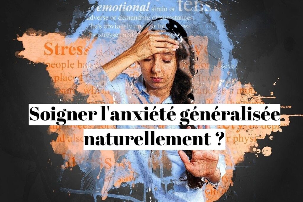 Anxiété Causes Symptômes et Traitement Naturel