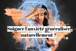 Anxiété Causes Symptômes et Traitement Naturel