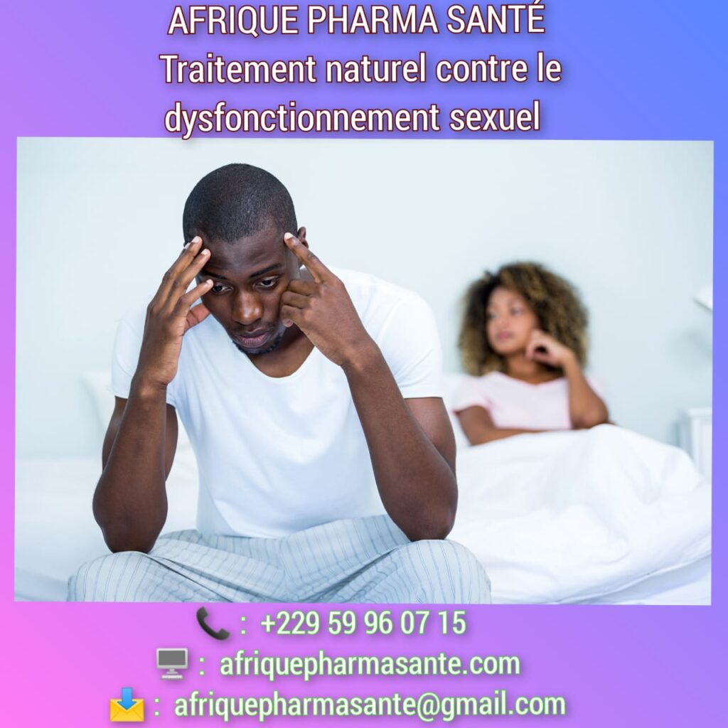 Comment soigner les Dysfonctionnements sexuels définitivement  : Causes, Symptômes et Traitement Naturel avec AFRIQUE PHARMA SANTÉ