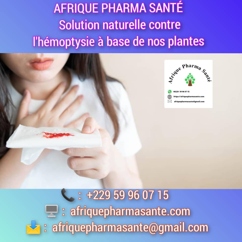 Meilleur Traitement Naturel contre l’Hémoptysie : Causes, Symptômes et Solution de Guérison par Afrique Pharma Santé