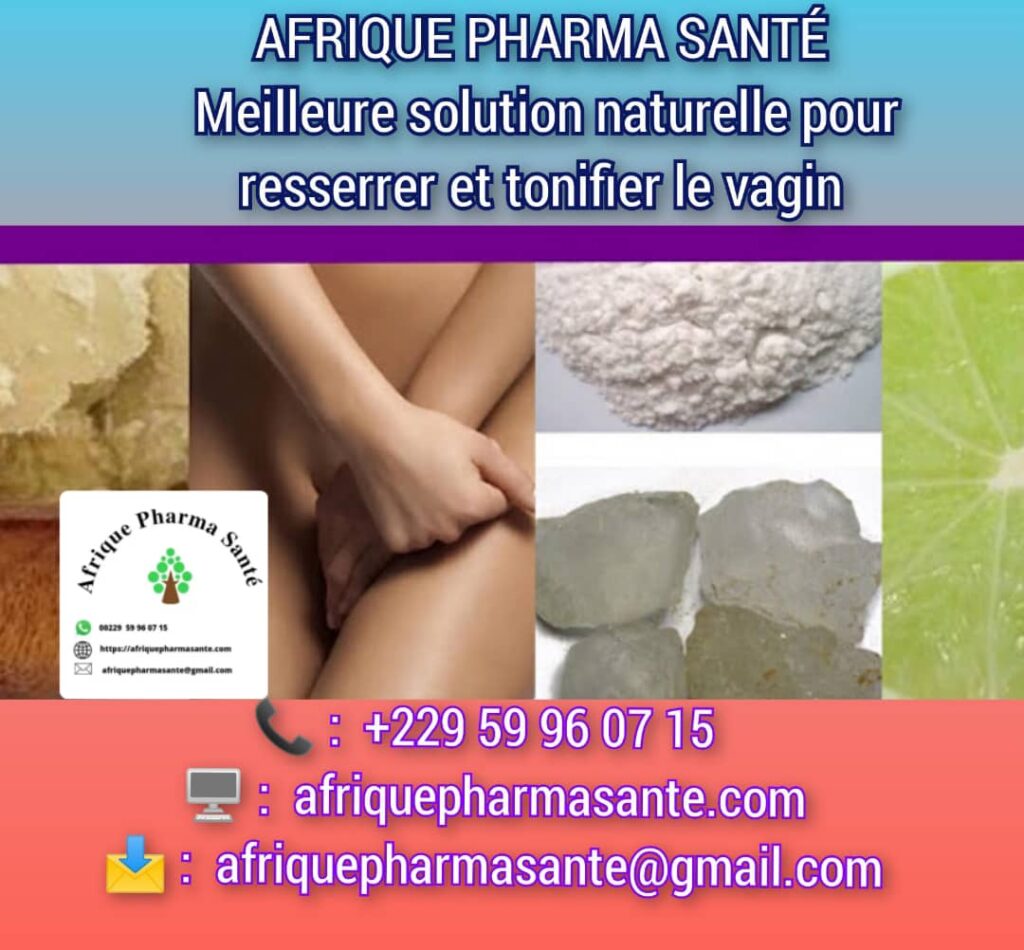 Meilleure solution pour Resserrer et Tonifier le Vagin : Traitement Naturel Efficace Disponible chez AFRIQUE PHARMA SANTÉ