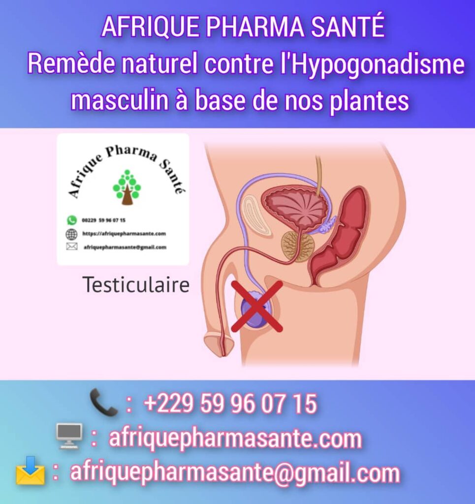 Traitement naturel Hypogonadisme Masculin : Causes, Symptômes et Traitement Naturel Disponible sur Afrique Pharma Santé