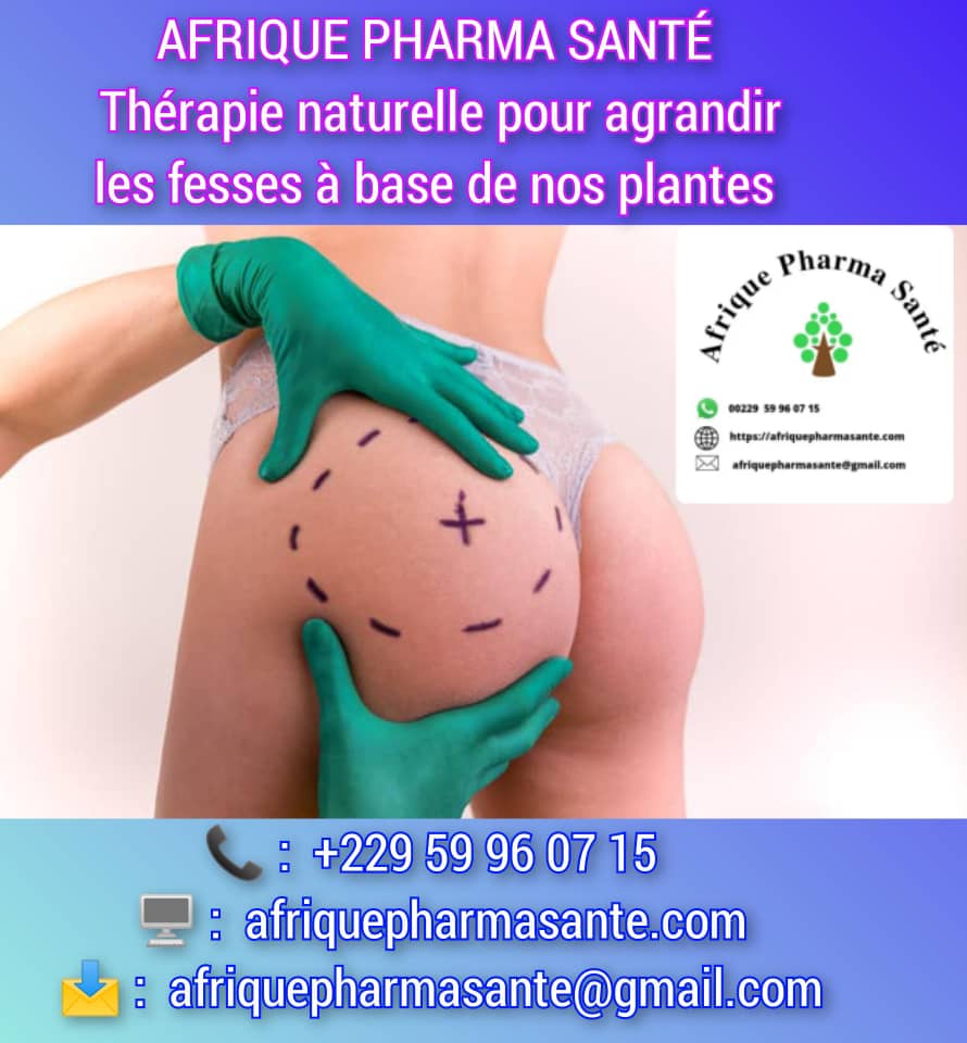 Comment Agrandir les fesses naturellement : Le soin à base de plantes d'Afrique Pharma Santé