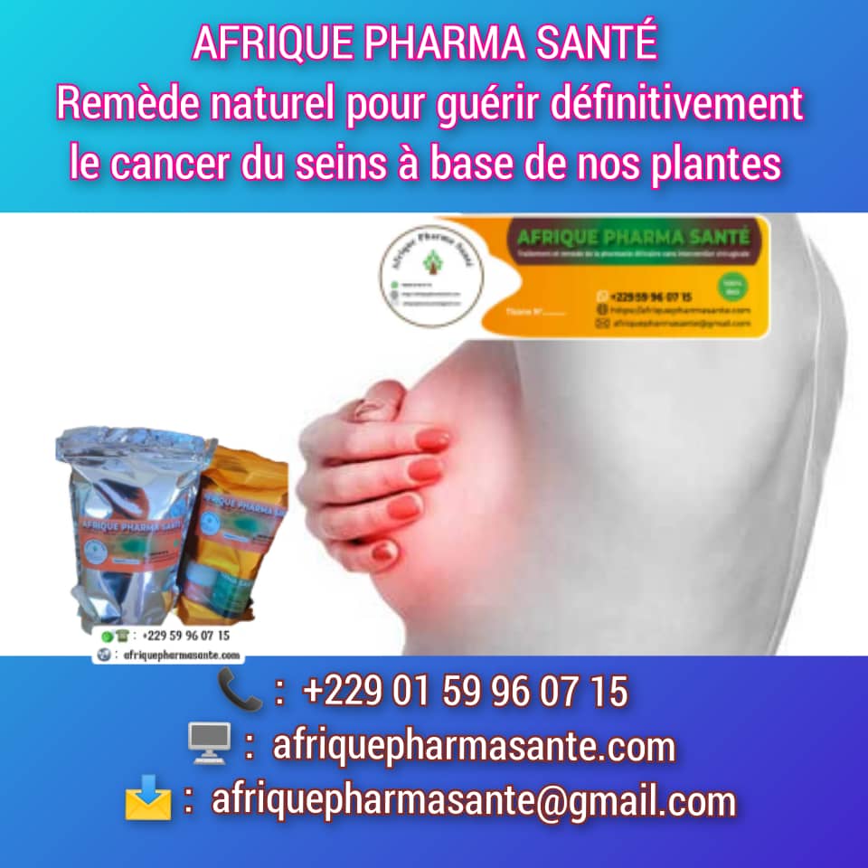 Traitement naturel du cancer du sein : Découvrez la solution africaine efficace et bio et le meilleur remède pour un soin définitif