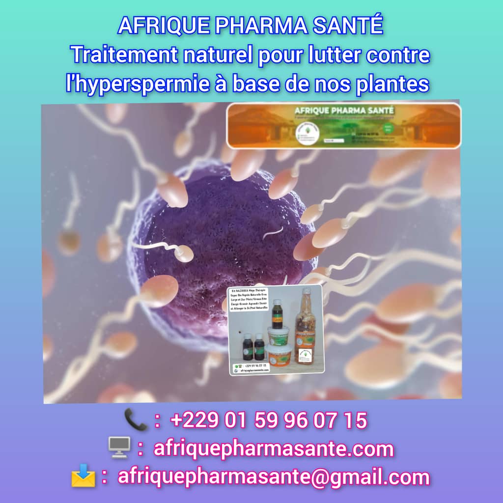 Remède Hyperspermie Traitement Naturel : Définition, Causes, Symptômes et Traitement Naturel à Base de Plantes Africaines