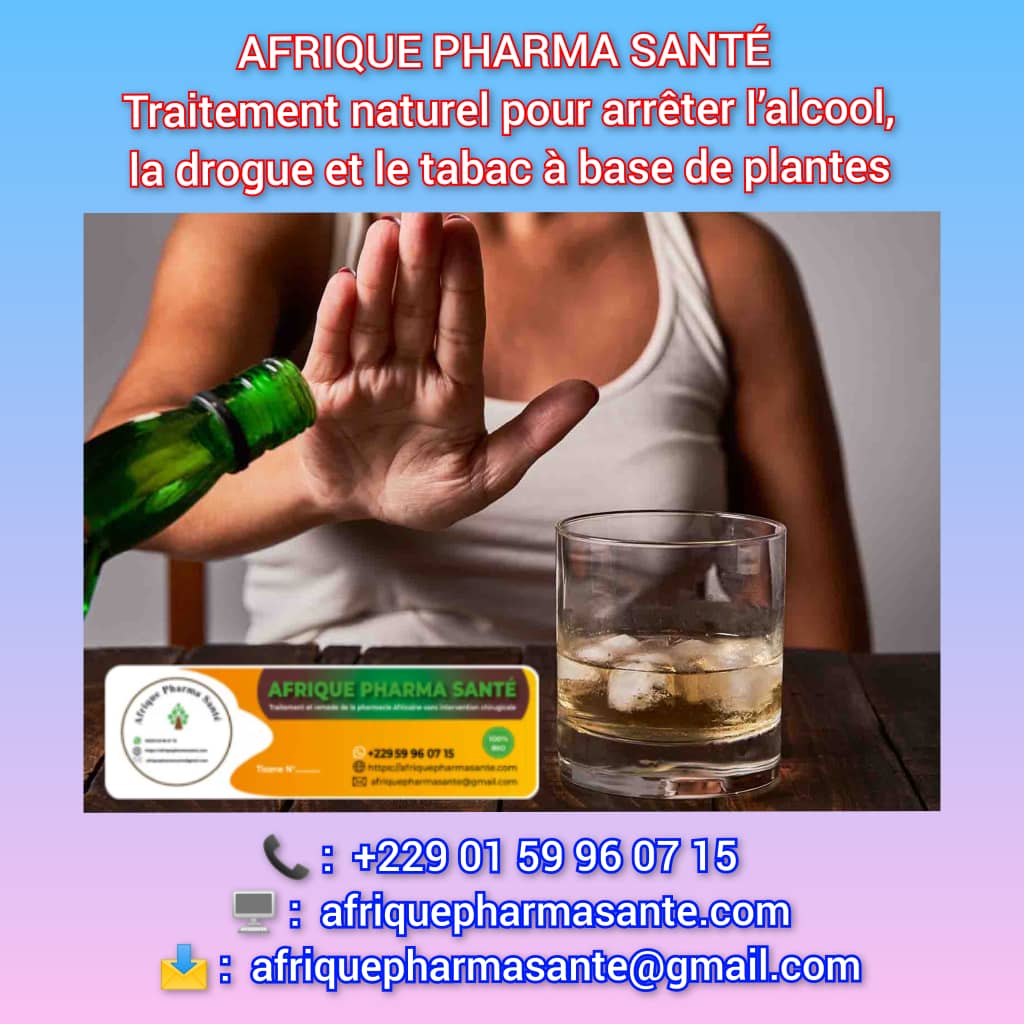 Solution naturelle pour se libérer de l’alcool, de la drogue et du tabac – Afrique Pharma Santé